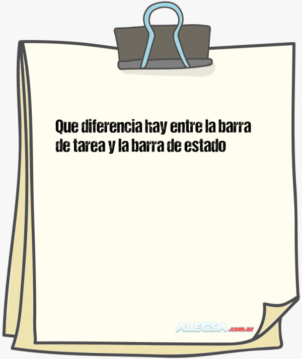 Que diferencia hay entre la barra de tarea y la barra de estado