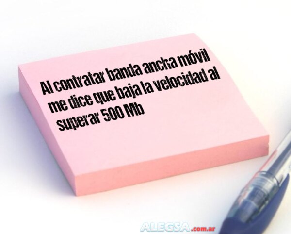 Al contratar banda ancha móvil me dice que baja la velocidad al superar 500 Mb