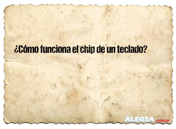 ¿Cómo funciona el chip de un teclado?