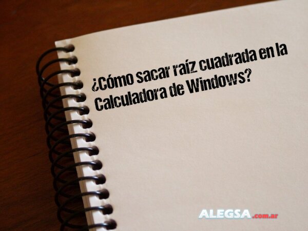 ¿Cómo sacar raíz cuadrada en la Calculadora de Windows?