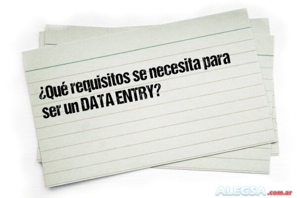 ¿Qué requisitos se necesita para ser un DATA ENTRY?