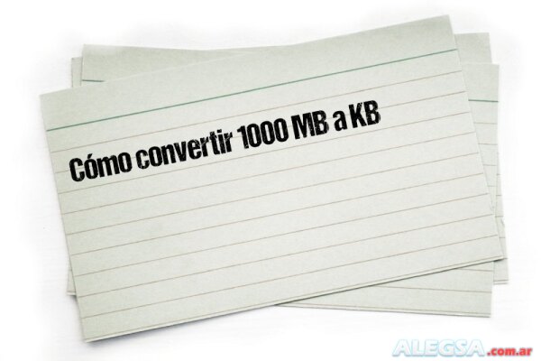 Cómo convertir 1000 MB a KB