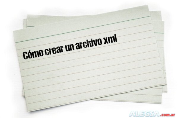 Cómo crear un archivo xml