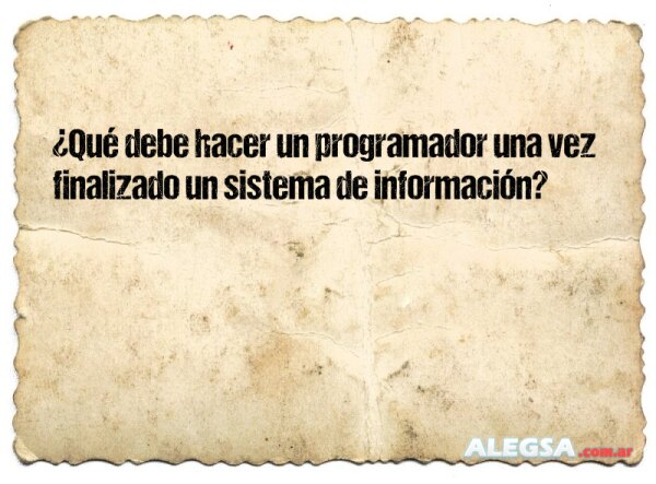 ¿Qué debe hacer un programador una vez finalizado un sistema de información?