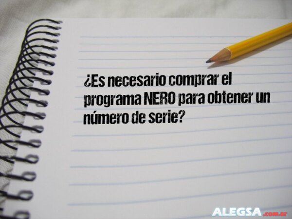 ¿Es necesario comprar el programa NERO para obtener un número de serie?