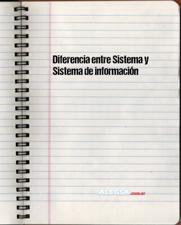 Diferencia entre Sistema y Sistema de información