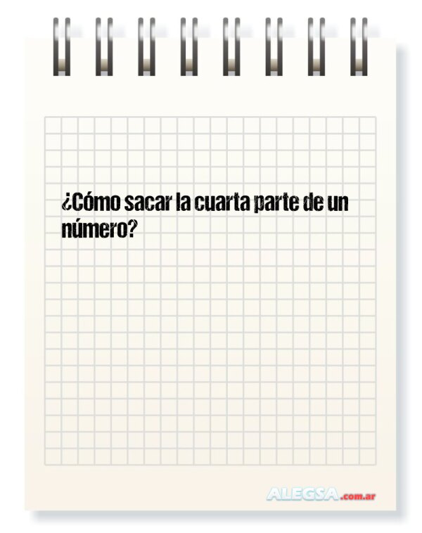 ¿Cómo sacar la cuarta parte de un número?