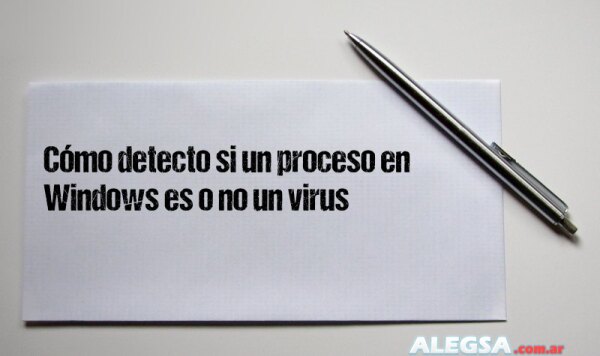 Cómo detecto si un proceso en Windows es o no un virus