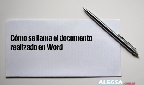 Cómo se llama el documento realizado en Word