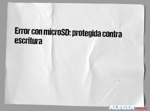 Error con microSD: protegida contra escritura