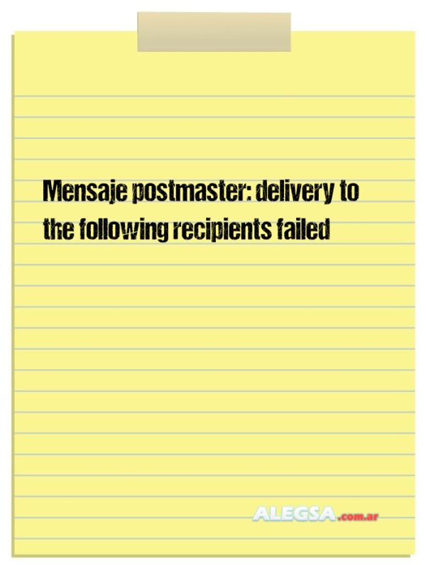 Mensaje postmaster: delivery to the following recipients failed