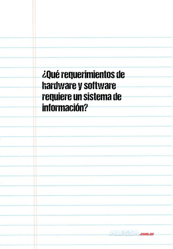 ¿Qué requerimientos de hardware y software requiere un sistema de información?