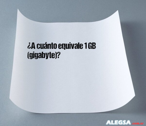 ¿A cuánto equivale 1 GB (gigabyte)?