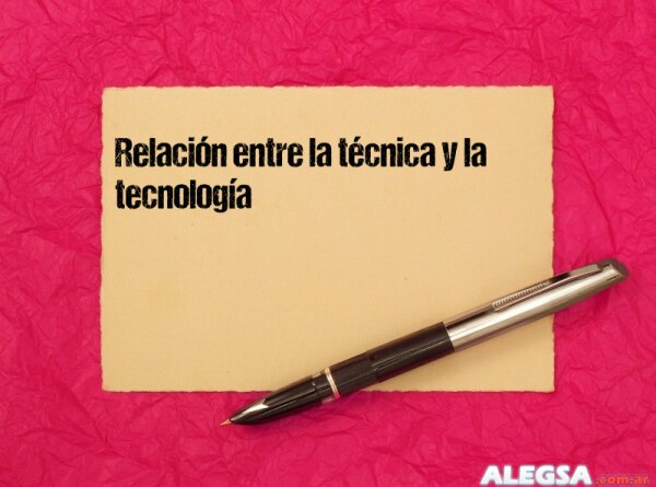 Relación entre la técnica y la tecnología