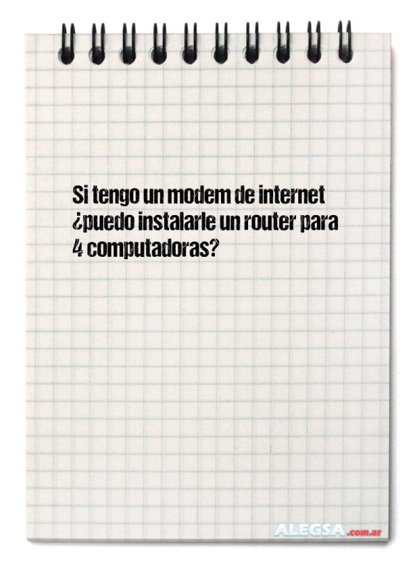 Si tengo un modem de internet ¿puedo instalarle un router para 4 computadoras?