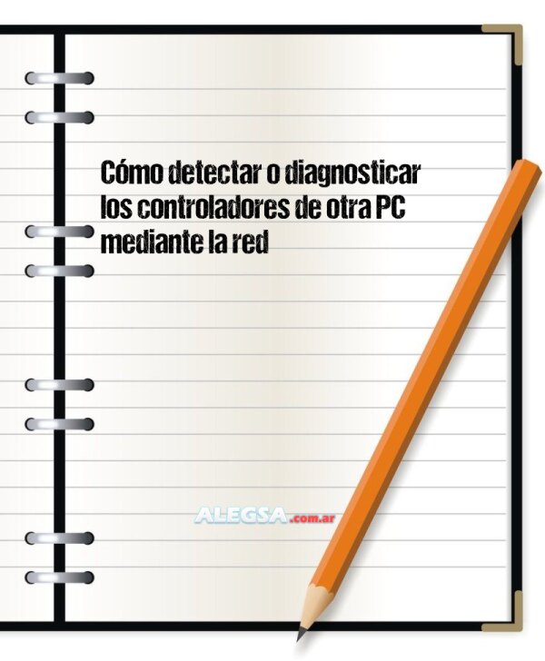 Cómo detectar o diagnosticar los controladores de otra PC mediante la red