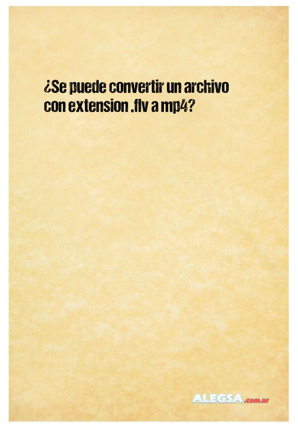 ¿Se puede convertir un archivo con extension .flv a mp4?