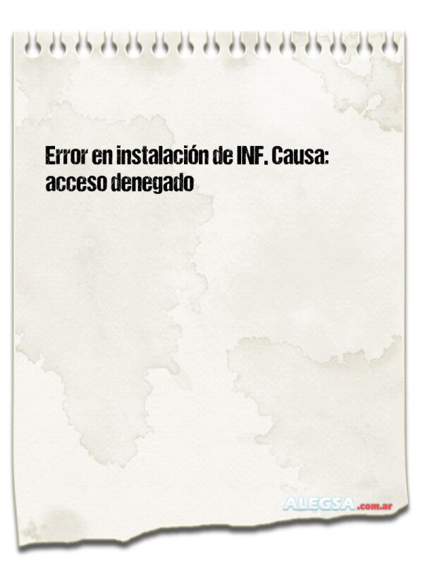 Error en instalación de INF. Causa: acceso denegado