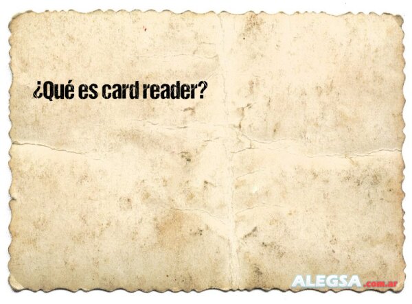 ¿Qué es card reader?