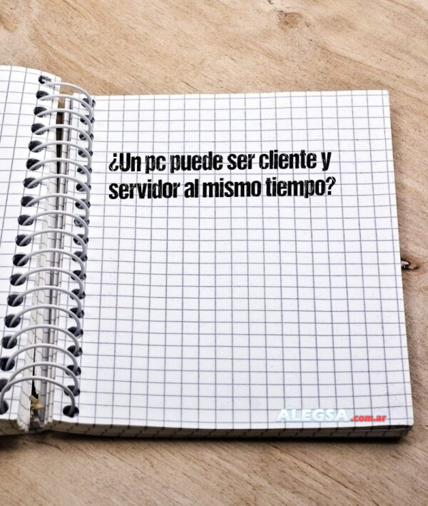 ¿Un pc puede ser cliente y servidor al mismo tiempo?
