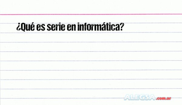 ¿Qué es serie en informática?