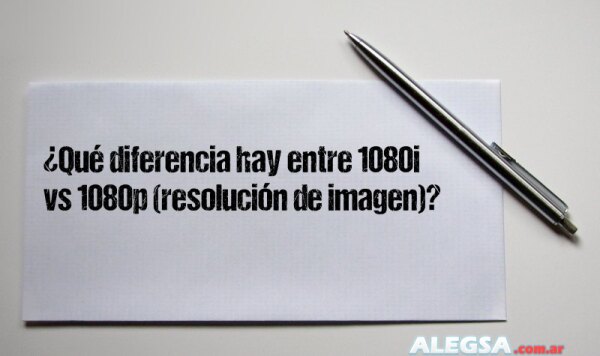 ¿Qué diferencia hay entre 1080i vs 1080p (resolución de imagen)?