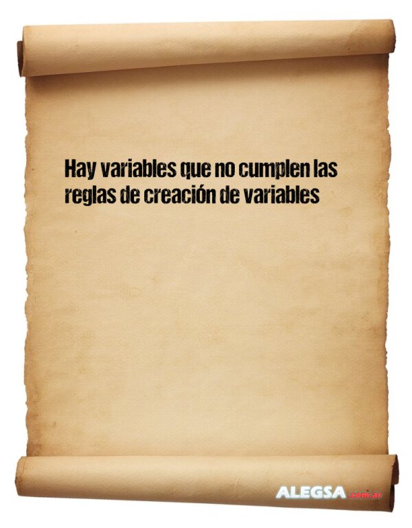 Hay variables que no cumplen las reglas de creación de variables