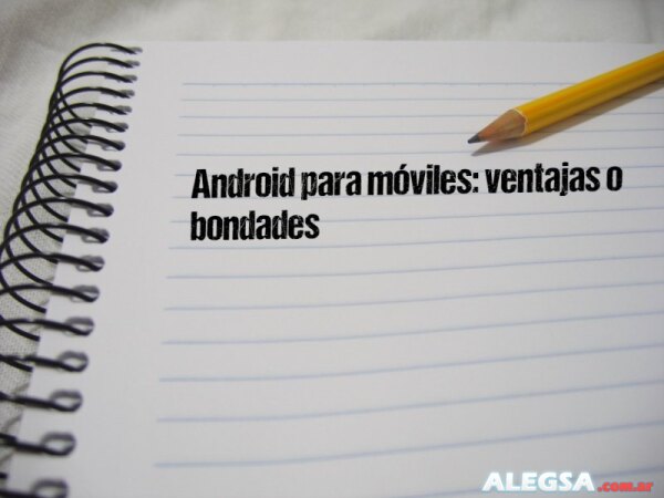 Android para móviles: ventajas o bondades