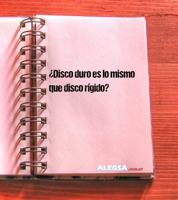 ¿Disco duro es lo mismo que disco rígido?