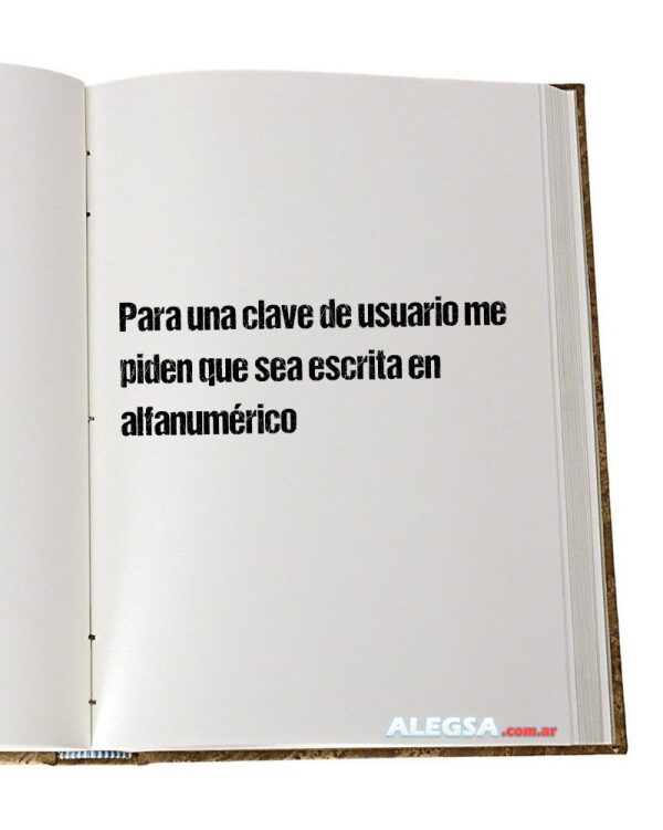 Para una clave de usuario me piden que sea escrita en alfanumérico