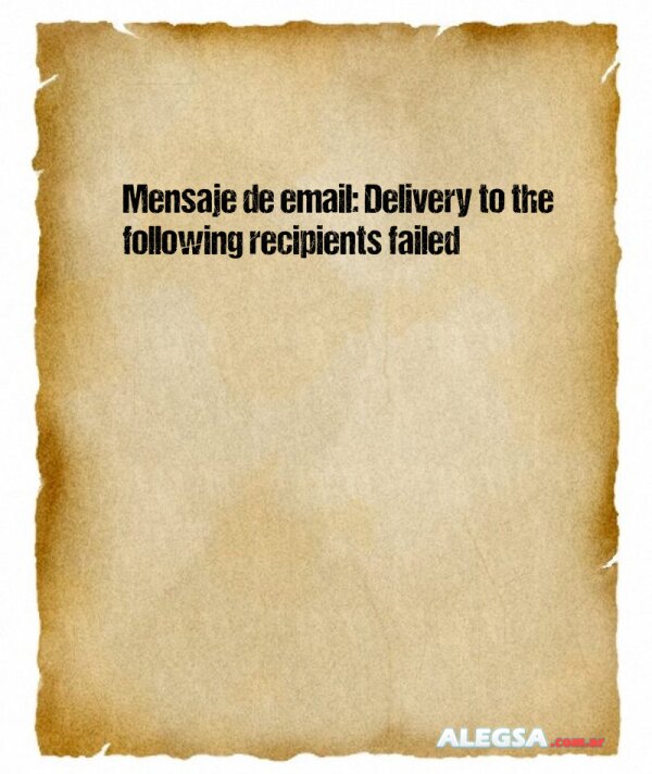 Mensaje de email: Delivery to the following recipients failed