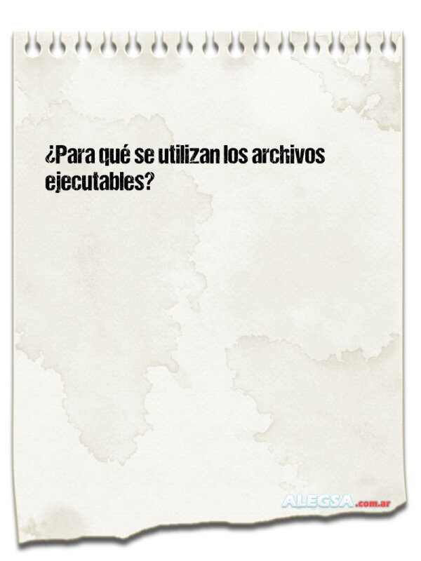 ¿Para qué se utilizan los archivos ejecutables?