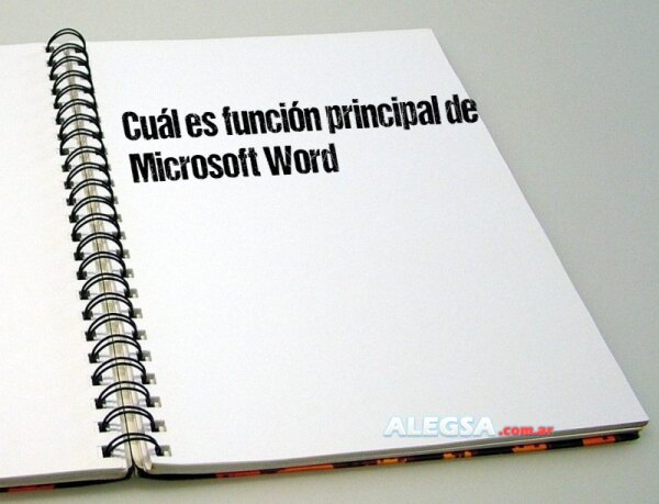 Cuál es función principal de Microsoft Word