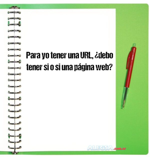 Para yo tener una URL, ¿debo tener si o si una página web?