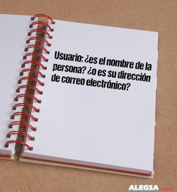 Usuario: ¿es el nombre de la persona? ¿o es su dirección de correo electrónico?