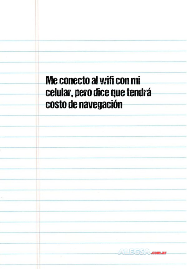 Me conecto al wifi con mi celular, pero dice que tendrá costo de navegación