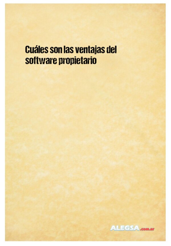 Cuáles son las ventajas del software propietario