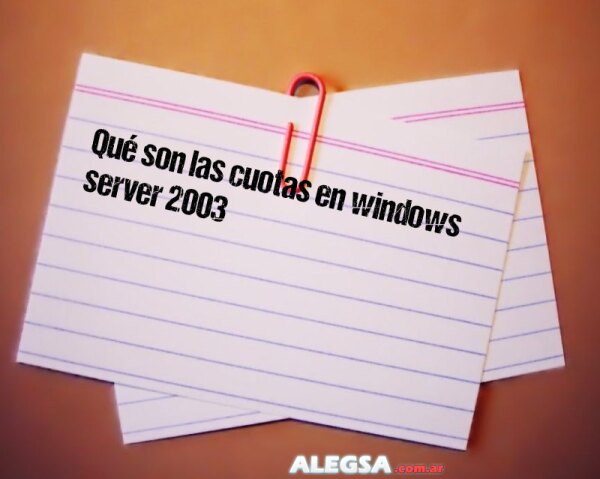 Qué son las cuotas en windows server 2003