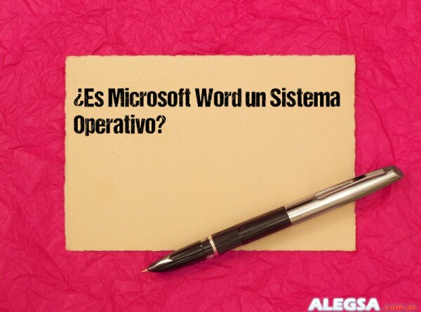 ¿Es Microsoft Word un Sistema Operativo?