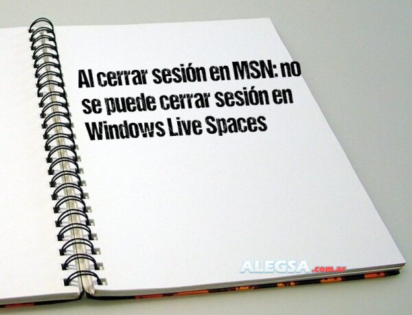 Al cerrar sesión en MSN: no se puede cerrar sesión en Windows Live Spaces