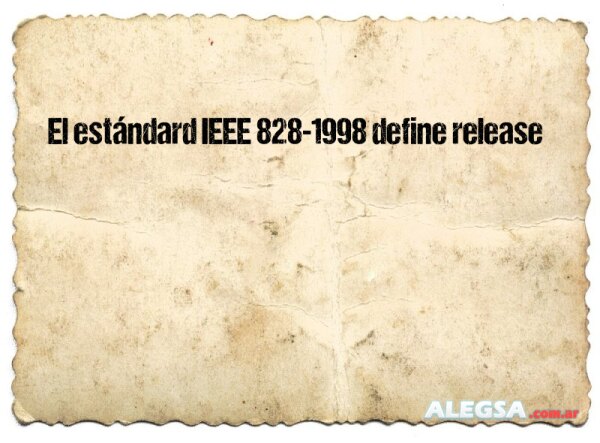 El estándard IEEE 828-1998 define release
