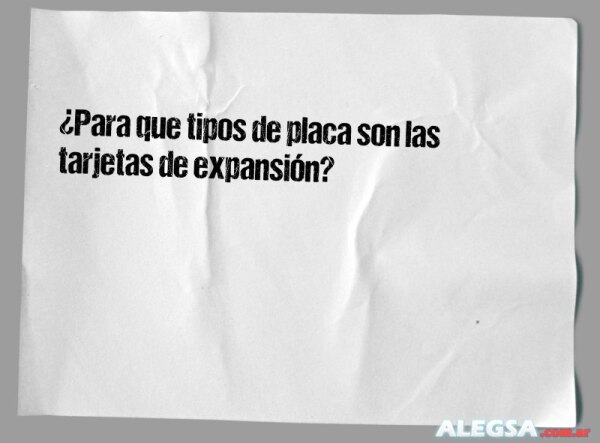 ¿Para que tipos de placa son las tarjetas de expansión?