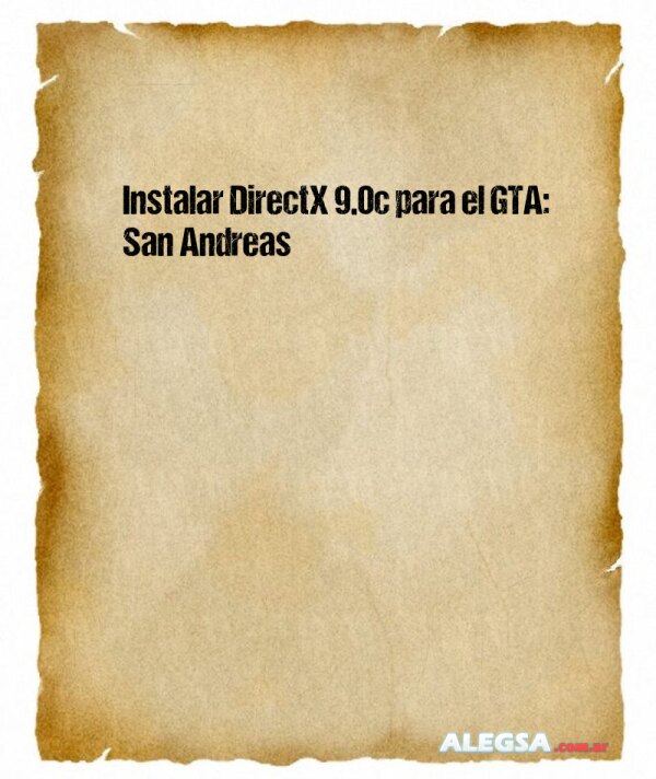 Instalar DirectX 9.0c para el GTA: San Andreas