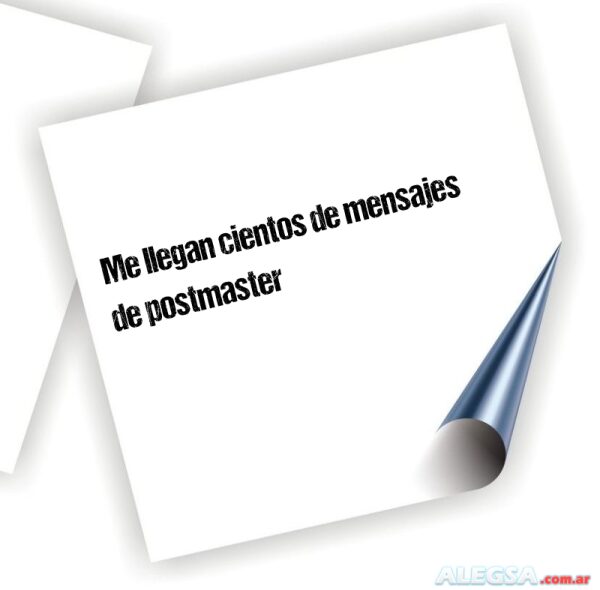 Me llegan cientos de mensajes de postmaster