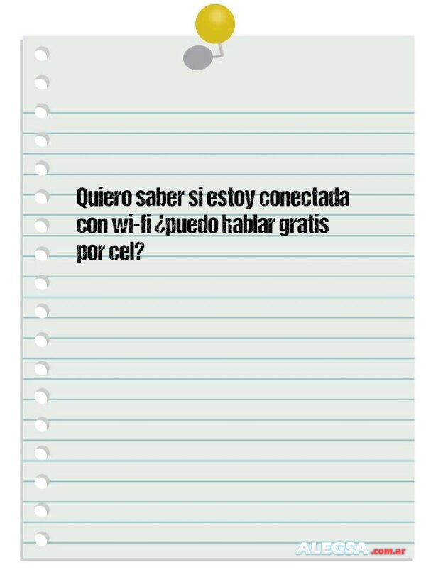 Quiero saber si estoy conectada con wi-fi ¿puedo hablar gratis por cel?