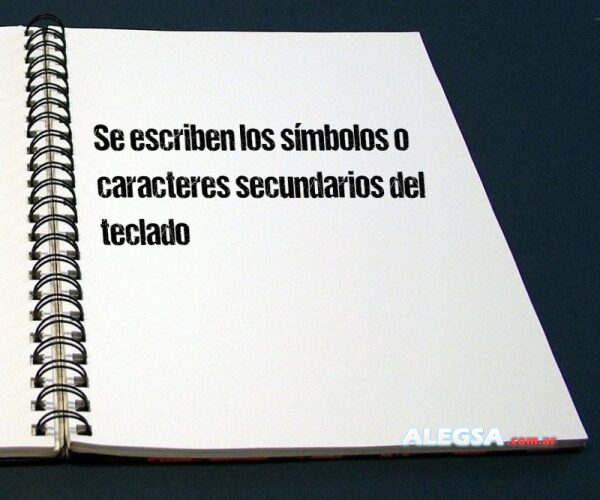 Se escriben los símbolos o caracteres secundarios del teclado