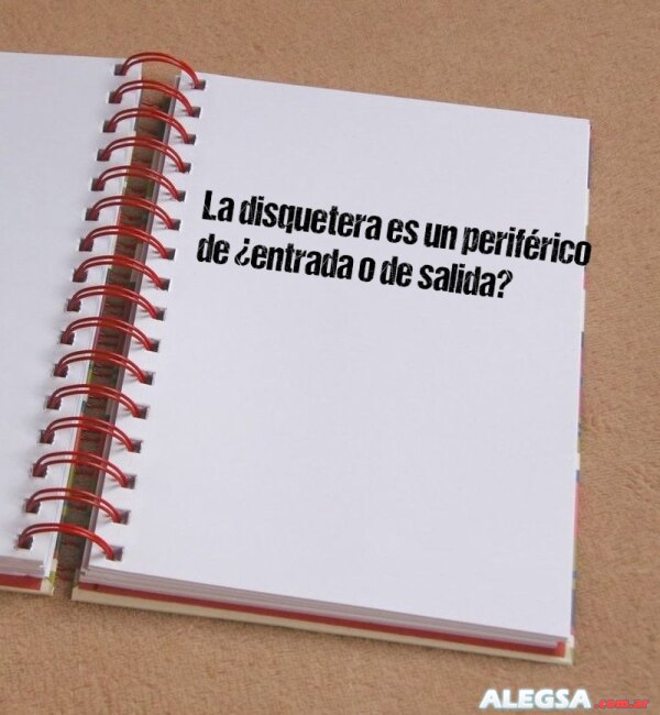 La disquetera es un periférico de ¿entrada o de salida?