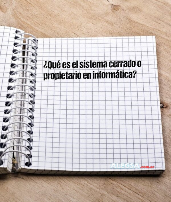 ¿Qué es el sistema cerrado o propietario en informática?