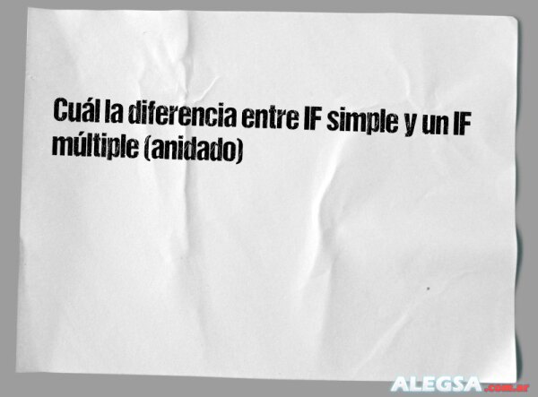 Cuál la diferencia entre IF simple y un IF múltiple (anidado)