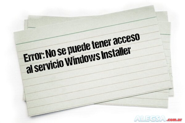 Error: No se puede tener acceso al servicio Windows Installer